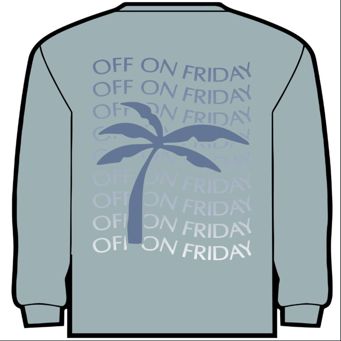 OFF ON FRIDAY SWEATSHIRT