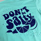DON'T BE SALTY T-SHIRT